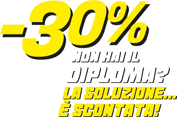 Promo -30%: non hai il diploma? La soluzione è scontata!